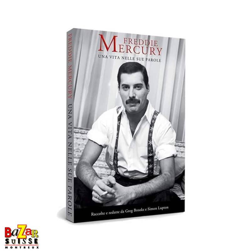 Freddie Mercury: una vita nelle sue parole